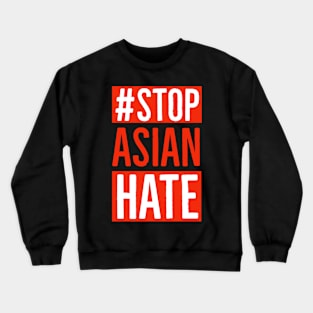 Stop Asian Hate Crewneck Sweatshirt